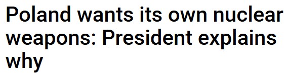 "Poland wants its own nuclear weapons: The president explains why" - title of the article by the RBK-Ukraina agency