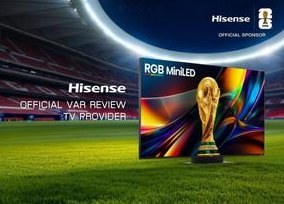 Hisense RGB MiniLED Technology Supports VAR at FIFA World Cup 2026 — Hisense strengthens its role as Official TV Supplie