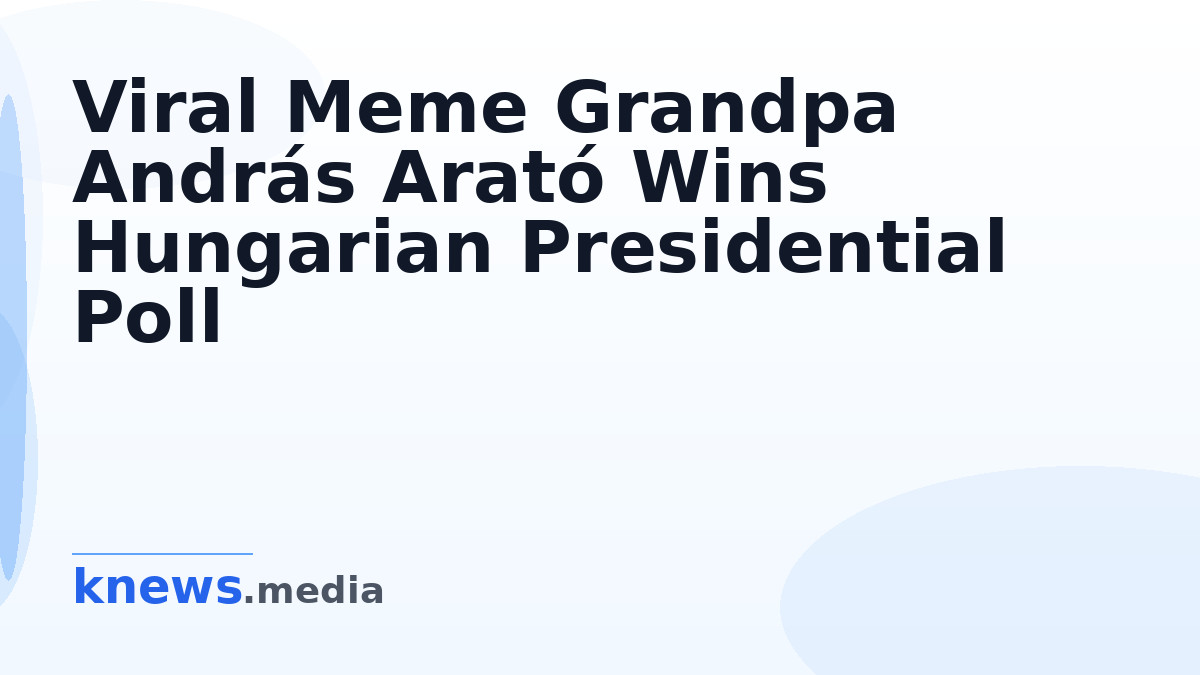 Viral Meme Grandpa András Arató Wins Hungarian Presidential Poll — 81-year-old András Arató, the viral meme grandpa, top